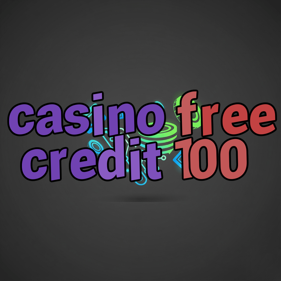 casino free credit 100